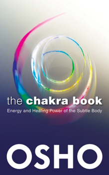 Paperback The Chakra Book: Energy and Healing Power of the Subtle Body Book