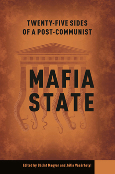Twenty-Five Sides of a Post-Communist Mafia State