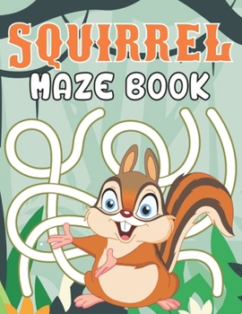 Paperback Squirrel Maze Book: A Fantastic Brain Games Fun Maze Book Includes Instructions And Solutions Book