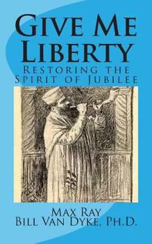 Paperback Give Me Liberty: Restoring the Spirit of Jubilee Book