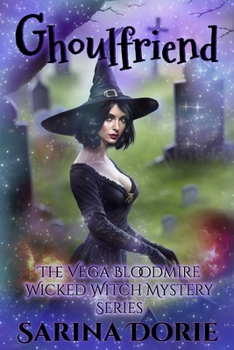 Ghoulfriend - Book #2 of the Vega Bloodmire Wicked Witch Series