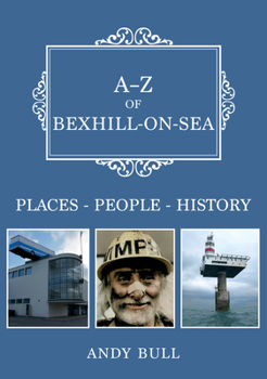 Paperback A-Z of Bexhill-On-Sea: Places-People-History Book