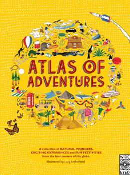 Hardcover Atlas of Adventures: A Collection of Natural Wonders, Exciting Experiences and Fun Festivities from the Four Corners of the Globe Book