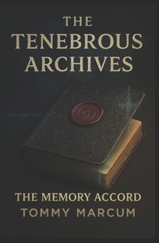 Paperback The Tenebrous Archives: The Memory Accord Book