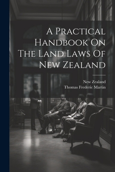 Paperback A Practical Handbook On The Land Laws Of New Zealand Book