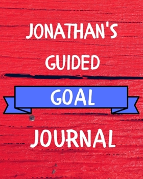 Jonathan's Guided Goal Journal: 2020 New Year Planner Guided Goal Journal Gift for Jonathan  / Notebook / Diary / Unique Greeting Card Alternative