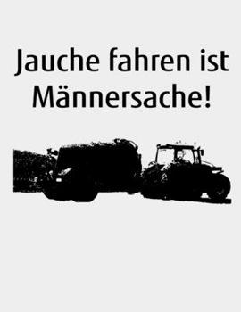 Paperback Jauche fahren ist M?nnersache!: kariertes A4 Notizbuch zum G?lle fahren f?r einen Landwirt oder Lohner in der Landwirtschaft als Geschenk [German] Book