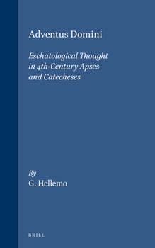 Hardcover Adventus Domini: Eschatological Thought in 4th-Century Apses and Catecheses Book