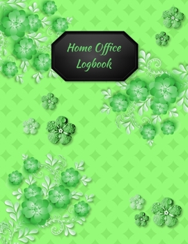 Home Office Logbook: Floral Green Cover - Home-based Business - Entrepreneur Planner