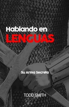 Paperback Hablando en Lenguas: Su Arma Secreta [Spanish] Book