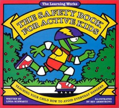 Paperback The Safety Book for Active Kids: Teaching Your Child How to Avoid Everyday Dangers Book