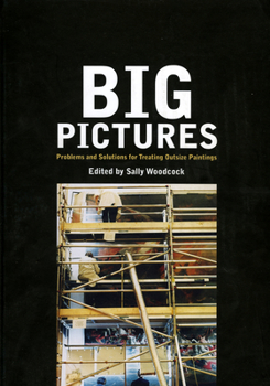 Hardcover Big Pictures: Problems and Solutions for Treating Outsize Paintings Book