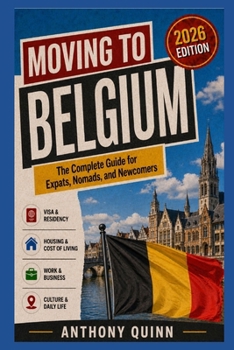 Moving to Belgium: The Complete Guide for Expats, Nomads, and Newcomers