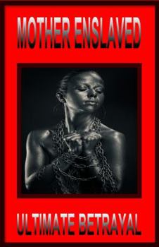 Paperback Mother Enslaved: Ultimate Betrayal Book