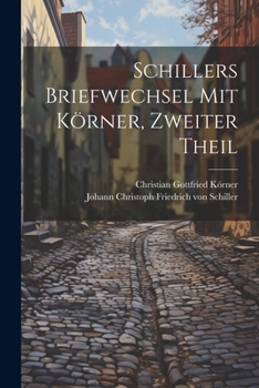 Paperback Schillers Briefwechsel mit Körner, zweiter Theil [German] Book