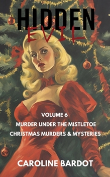Hidden Evil : Volume 6 : Murder Under the Mistletoe : Christmas Murders & Mysteries