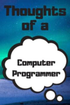 Thoughts of a Computer Programmer: Computer Programmer  Career School Graduation Gift Journal / Notebook / Diary / Unique Greeting Card Alternative