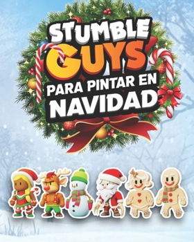 Stumble Guys para pintar en Navidad: Coloring book Christmas Stumble guys (Spanish Edition)