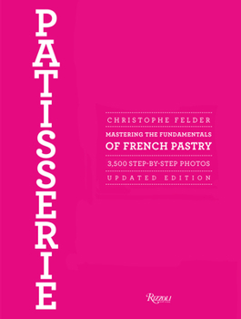 Hardcover Patisserie: Mastering the Fundamentals of French Pastry - Updated Edition Book