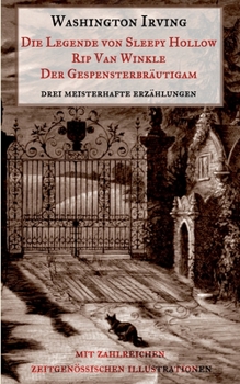 Paperback Die Legende von Sleepy Hollow, Rip Van Winkle, Der Gespensterbräutigam: Drei meisterhafte Erzählungen aus dem Sketch Book Washington Irvings. Mit zahl [German] Book