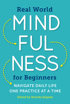Paperback Real World Mindfulness for Beginners: Navigate Daily Life One Practice at a Time Book