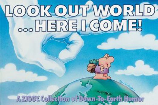 Paperback Look Out World...Here I Come!: A Ziggy Collection of Down-To-Earth Humor Book