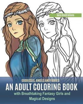 Paperback Goddesses, Angels and Fairies: An Adult Coloring Book with Breathtaking Fantasy Girls and Magical Designs Book