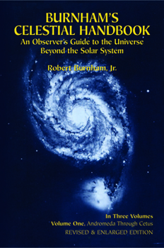 Burnham's Celestial Handbook: An Observer's Guide to the Universe Beyond the Solar System (Volume 1) - Book #1 of the Burnham's Celestial Handbook