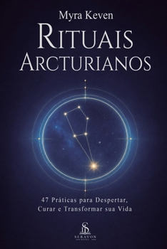 Paperback Rituais Arcturianos: 47 Práticas para Despertar, Curar e Transformar sua Vida [Portuguese] Book