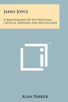 Paperback James Joyce: A Bibliography Of His Writings, Critical Material And Miscellanea Book