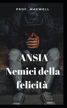 ANSIA Nemici della felicit?