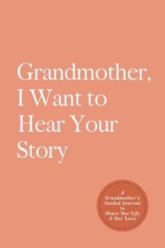 Paperback Grandmother, I Want to Hear Your Story: A Grandmother's Guided Journal to Share Her Life and Her Love (Ocean Coral Cover) Book