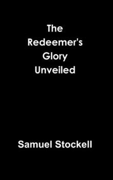 Hardcover The Redeemer's Glory Unveiled Book