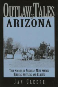 Paperback Outlaw Tales of Arizona: True Stories of Arizona's Most Nefarious Crooks, Culprits, and Cutthroats Book