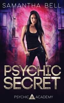 Psychic Secret: An Urban Fantasy Academy Romance - Book #1 of the Psychic Academy