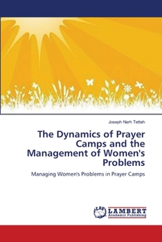 Paperback The Dynamics of Prayer Camps and the Management of Women's Problems Book