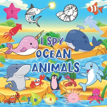 Paperback I Spy Ocean Animals: A Fun Guessing Game For Children Ages 2-6 Years Old, Picture Puzzle Book With High Quality Kids Friendly Images Book