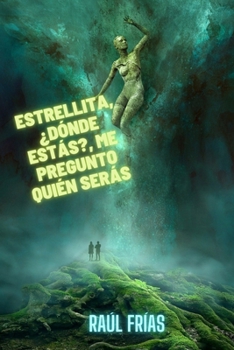Estrellita, ¿dónde estás?, me pregunto quién serás: Trilogía Viajes Imaginarios - 3