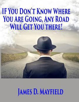 Paperback If You Don't Know Where You Are Going Any Road Will Take You There Book
