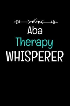 Paperback ABA Therapist Whisperer: Applied Behavior Analyst Aba Therapist Appreciation Gift Dot Grid Page Notebook For Women And Man Book