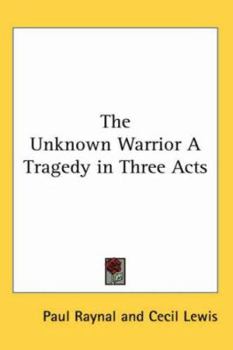 Paperback The Unknown Warrior A Tragedy in Three Acts Book