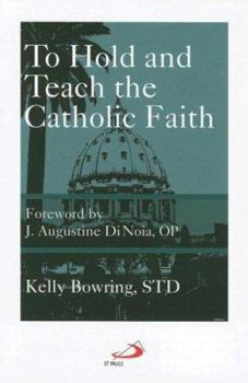 Paperback To Hold and Teach the Catholic Faith: The Faithful Exposition of Sacred Doctrine Book