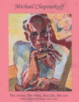 Paperback Michael Chepourkoff, the Artist, the Man, His Life, His Art Book