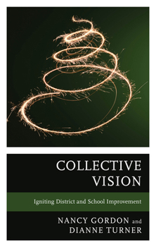 Hardcover Collective Vision: Igniting District and School Improvement Book