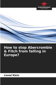 Paperback How to stop Abercrombie & Fitch from falling in Europe? Book