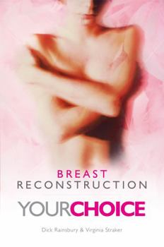 Paperback Breast Reconstruction: Your Choice. Dick Rainsbury, Virginia Straker Book