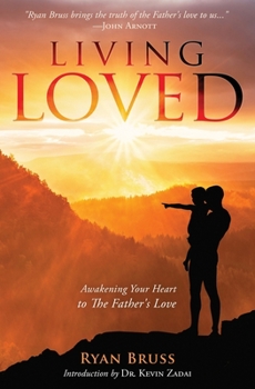 Paperback Living Loved: Awakening Your Heart To The Father's Love Book