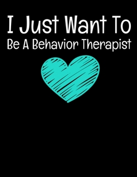 Paperback I Just Want To Be A Behavior Therapist: Daily Planner 2020 - Gift For Behavior Analyst Book