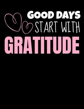 Good Days Start With Gratitude: Daily Planner 2020 : Planner For Time Management & Productivity