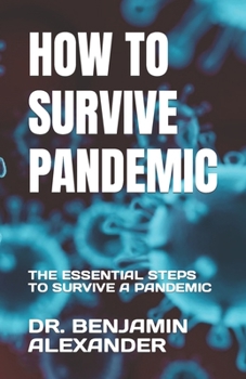 Paperback How to Survive Pandemic: The Essential Steps to Survive a Pandemic Book